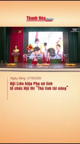 Hội Liên hiệp Phụ nữ tỉnh tổ chức Hội thi “Thủ lĩnh tài năng”