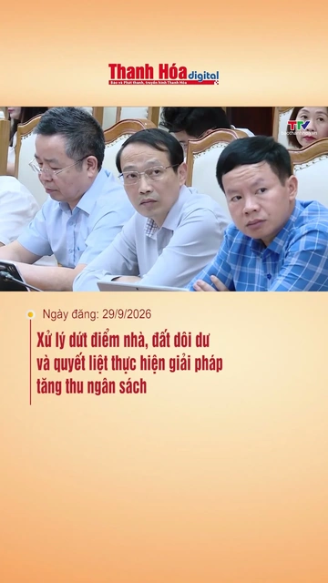 Xử lý dứt điểm nhà, đất dôi dư và quyết liệt thực hiện giải pháp tăng thu ngân sách