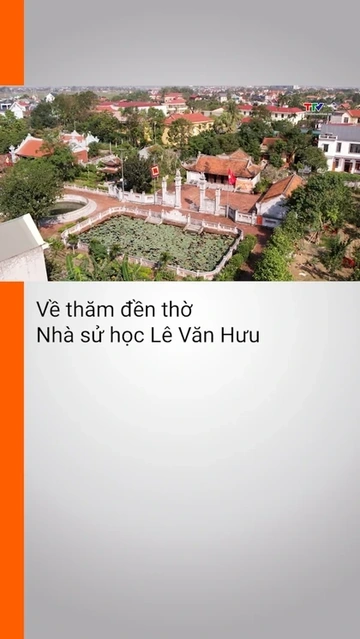 Về thăm đền thờ Nhà sử học Lê Văn Hưu