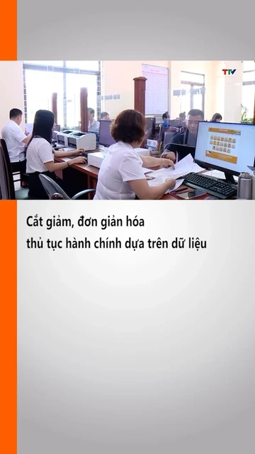 Cắt giảm, đơn giản hóa thủ tục hành chính dựa trên dữ liệu