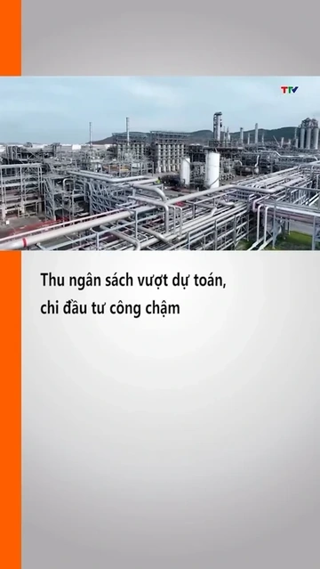 Thu ngân sách vượt dự toán, chi đầu tư công chậm