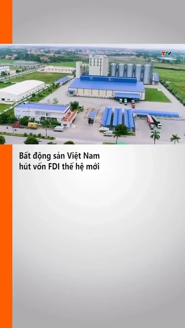 Bất động sản Việt Nam hút vốn FDI thế hệ mới