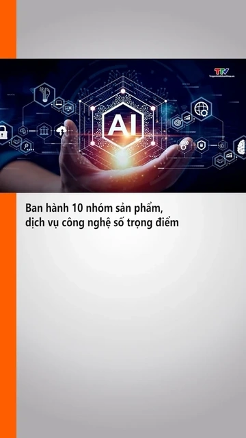 Ban hành 10 nhóm sản phẩm, dịch vụ công nghệ số trọng điểm