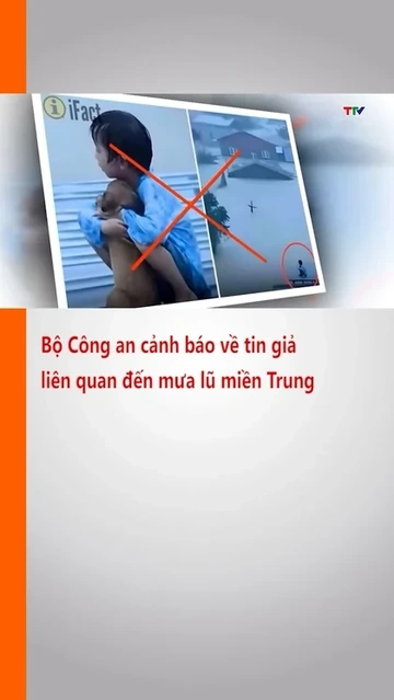 Bộ Công an cảnh báo về tin giả liên quan đến mưa lũ miền Trung