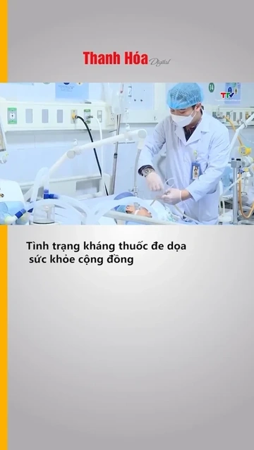 Tình trạng kháng thuốc đe dọa sức khỏe cộng đồng