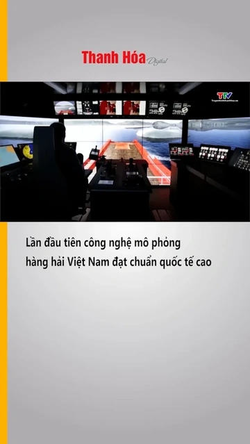 Lần đầu tiên công nghệ mô phỏng hàng hải Việt Nam đạt chuẩn quốc tế cao