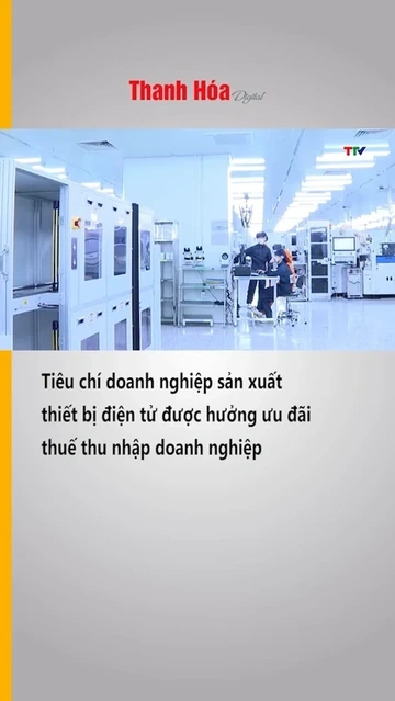 Quy định tiêu chí doanh nghiệp sản xuất thiết bị điện tử được hưởng ưu đãi thuế thu nhập doanh nghiệ