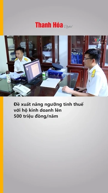 Đề xuất nâng ngưỡng tính thuế với hộ kinh doanh lên 500 triệu đồng/năm