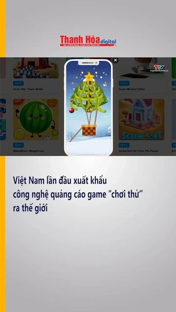 Việt Nam lần đầu xuất khẩu công nghệ quảng cáo game “chơi thử” ra thế giới