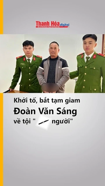 Khởi tố, bắt tạm giam Đoàn Văn Sáng về tội “giết người”
