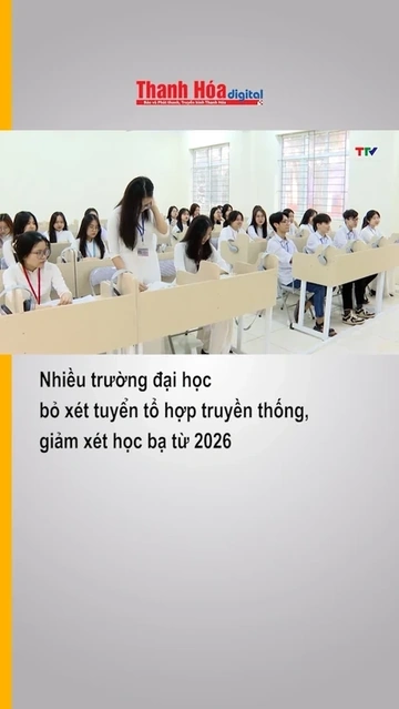 Nhiều trường đại học bỏ xét tuyền tổ hợp truyền thống, giảm xét học bạ từ 2026