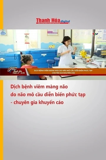 Dịch bệnh viêm màng não do não mô cầu diễn biến phức tạp - chuyên gia khuyến cáo