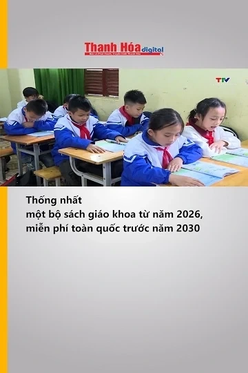 Thống nhất một bộ sách giáo khoa từ năm 2026, miễn phí toàn quốc trước năm 2030