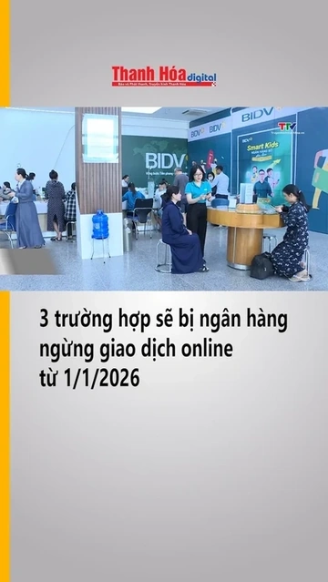 3 trường hợp sẽ bị ngân hàng ngừng giao dịch online từ 1/1/2026