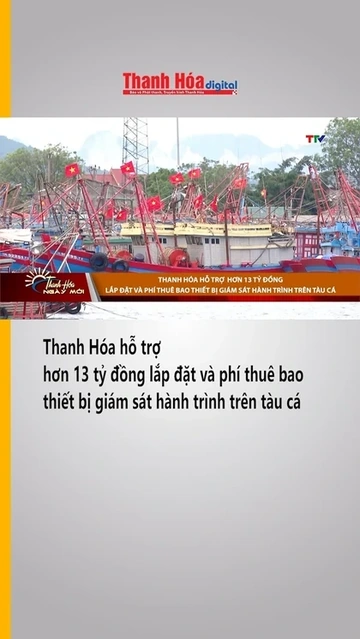 Thanh Hóa hỗ trợ hơn 13 tỷ đồng lắp đặt và phí thuê bao thiết bị giám sát hành trình trên tàu cá