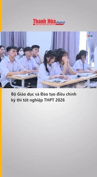 Bộ Giáo dục và Đào tạo điều chỉnh kỳ thi tốt nghiệp THPT 2026