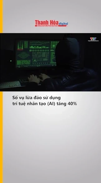 Số vụ lừa đảo sử dụng Trí tuệ nhân tạo (AI) tăng 40%