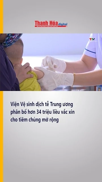 Viện Vệ sinh dịch tễ Trung ương phân bổ hơn 34 triệu liều vắc xin cho tiêm chủng mở rộng