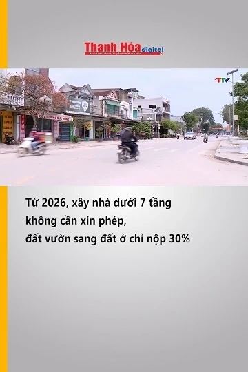 Từ 2026, xây nhà dưới 7 tầng không cần xin phép, đất vườn sang đất ở chỉ nộp 30%