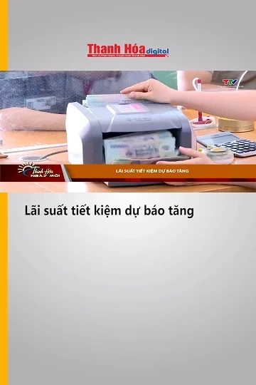 Lãi suất tiết kiệm dự báo tăng
