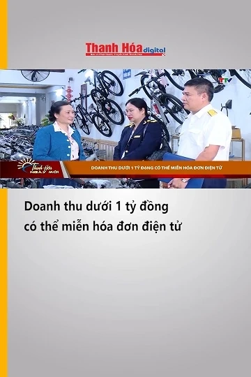 Doanh thu dưới 1 tỷ đồng có thể miễn hóa đơn điện tử