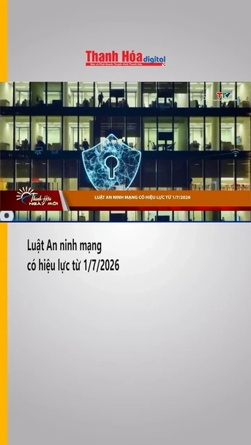 Luật An ninh mạng có hiệu lực từ 1/7/2026