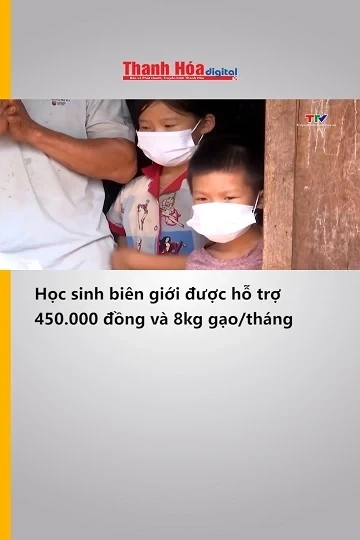 Học sinh biên giới được hỗ trợ 450.000 đồng và 8kg gạo/tháng