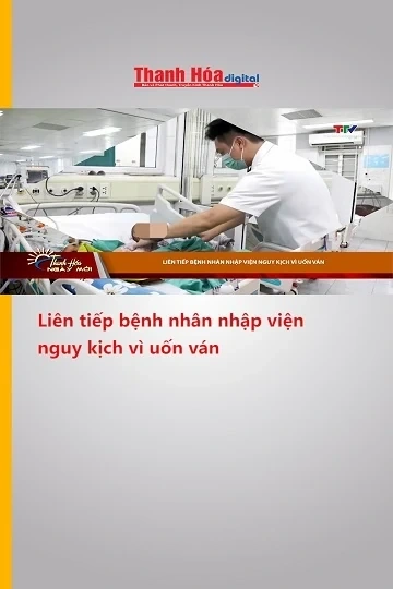 Liên tiếp bệnh nhân nhập viện nguy kịch vì uốn ván