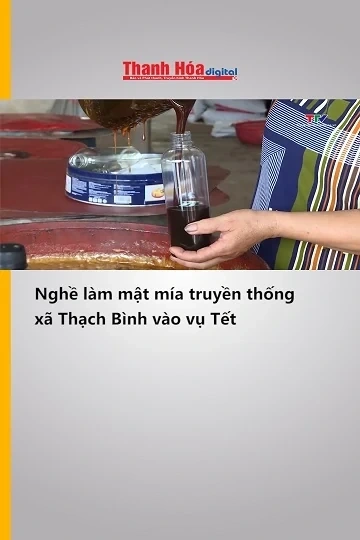 Nghề làm mật mía truyền thống xã Thạch Bình vào vụ Tết