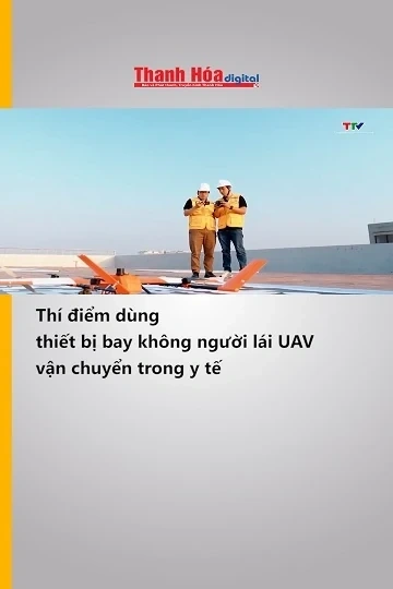 Thí điểm dùng thiết bị bay không người lái UAV vận chuyển trong y tế