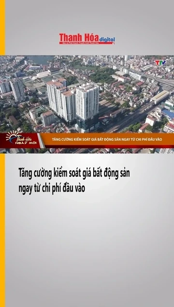 Tăng cường kiểm soát giá bất động sản ngay từ chi phí đầu vào