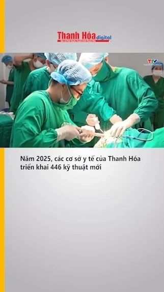 Năm 2025, các cơ sở y tế của Thanh Hóa triển khai 446 kỹ thuật mới