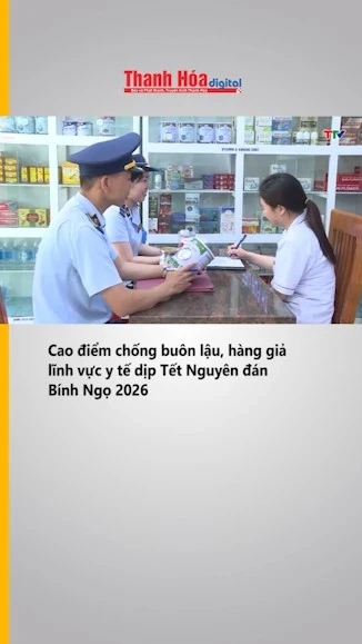 Cao điểm chống buôn lậu, hàng giả lĩnh vực y tế dịp Tết Nguyên đán Bính Ngọ 2026