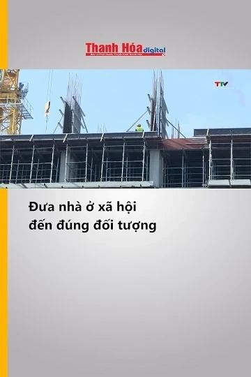 Đưa nhà ở xã hội đến đúng đối tượng