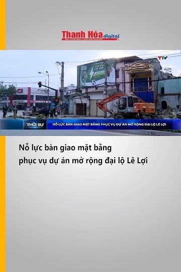 Nỗ lực bàn giao mặt bằng phục vụ dự án mở rộng đại lộ Lê Lợi