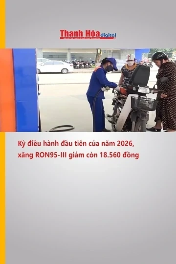 Kỳ điều hành đầu tiên của năm 2026, xăng RON95-III giảm còn 18.560 đồng