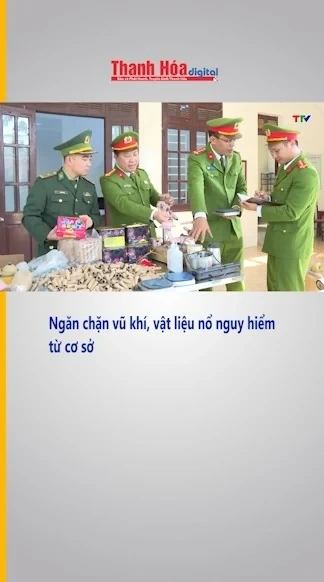 Ngăn chặn vũ khí, vật liệu nổ nguy hiểm từ cơ sở