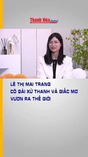 Lê Thị Mai Trang - Cô gái xứ Thanh và giấc mơ vươn ra thế giới
