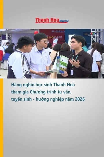 Hàng nghìn học sinh Thanh Hoá tham gia Chương trình tư vấn, tuyển sinh - hướng nghiệp năm 2026