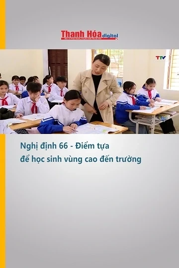 Nghị định 66 - Điểm tựa để học sinh vùng cao đến trường