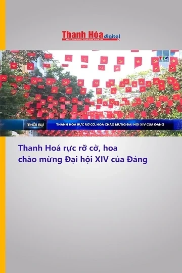 Thanh Hoá rực rỡ cờ, hoa chào mừng Đại hội XIV của Đảng