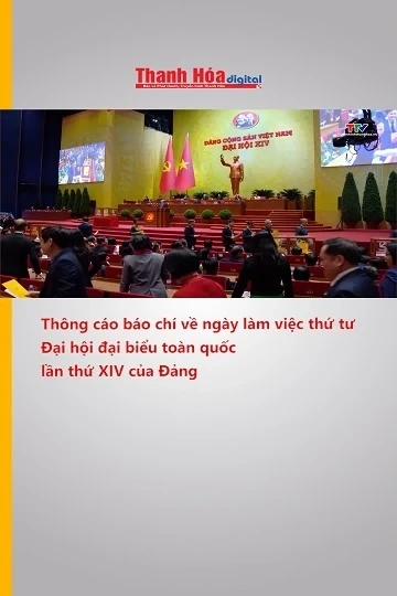 Thông cáo báo chí về ngày làm việc thứ tư Đại hội đại biểu toàn quốc lần thứ XIV của Đảng