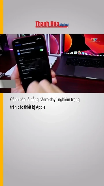 Cảnh báo lỗ hổng “Zero-day” nghiêm trọng trên các thiết bị Apple