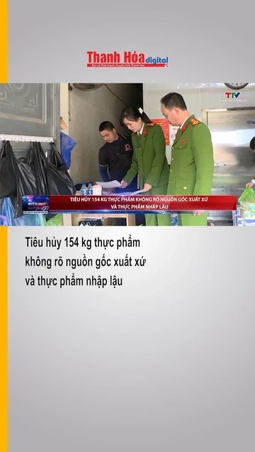 Tiêu hủy 154 kg thực phẩm không rõ nguồn gốc xuất xứ và thực phẩm nhập lậu