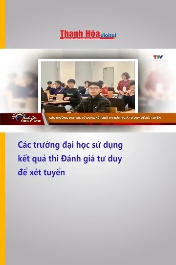 Các trường đại học sử dụng kết quả thi Đánh giá tư duy để xét tuyển