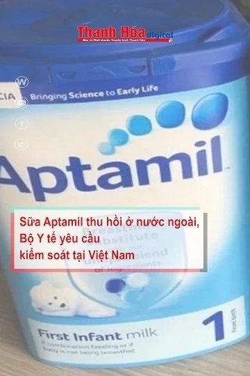 Sữa Aptamil thu hồi ở nước ngoài, Bộ Y tế yêu cầu kiểm soát tại Việt Nam