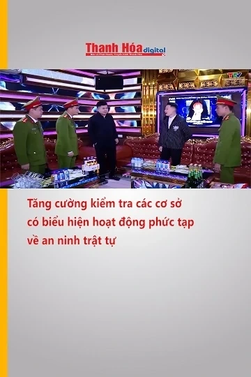 Tăng cường kiểm tra các cơ sở có biểu hiện hoạt động phức tạp về an ninh trật tự