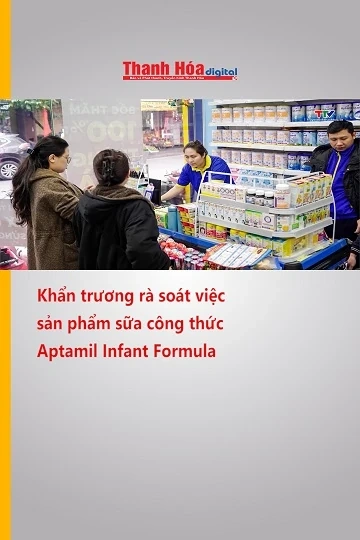 Khẩn trương rà soát việc sản phẩm sữa công thức Aptamil Infant Formula