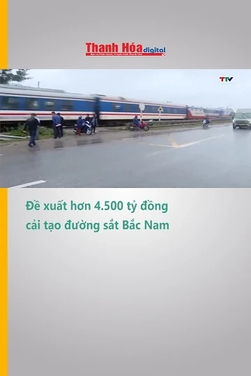 Đề xuất hơn 4.500 tỷ đồng cải tạo đường sắt Bắc Nam