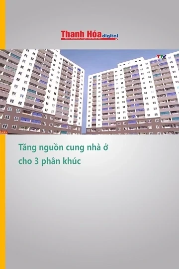 Tăng nguồn cung nhà ở cho 3 phân khúc